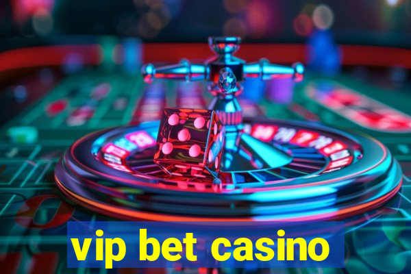 vip bet casino